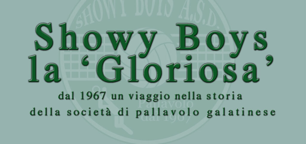 “Showy Boys, la Gloriosa”: presentazione del libro che racconta la storia del club di volley galatinese “Showy Boys, la Gloriosa”: presentazione del libro che racconta la storia del club di volley galatinese