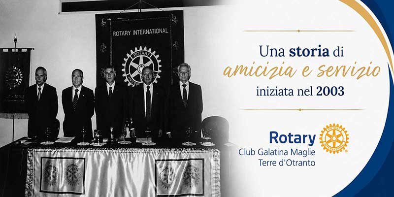 Dalle radici al futuro: la storia del Rotary Club Galatina Maglie Terre d’Otranto Dalle radici al futuro: la storia del Rotary Club Galatina Maglie Terre d’Otranto