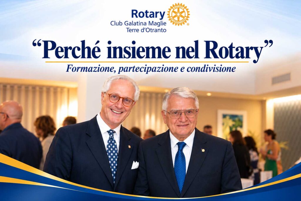 “Perché insieme nel Rotary”: formazione, partecipazione e condivisione al Rotary Club di Galatina